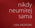 V novém krimi thrilleru Lisy Jackson NIKDY NEUMÍREJ SAMA řádí sériový vrah, který si vybírá jen dvojčata.