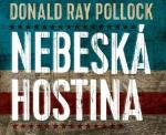 Nový román Donalda Ray Pollocka - brutální zábava při NEBESKÉ HOSTINĚ.